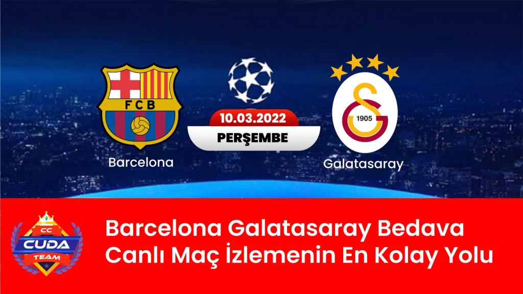 Barcelona Galatasaray Bedava Canlı Maç İzlemenin En Kolay Yolu