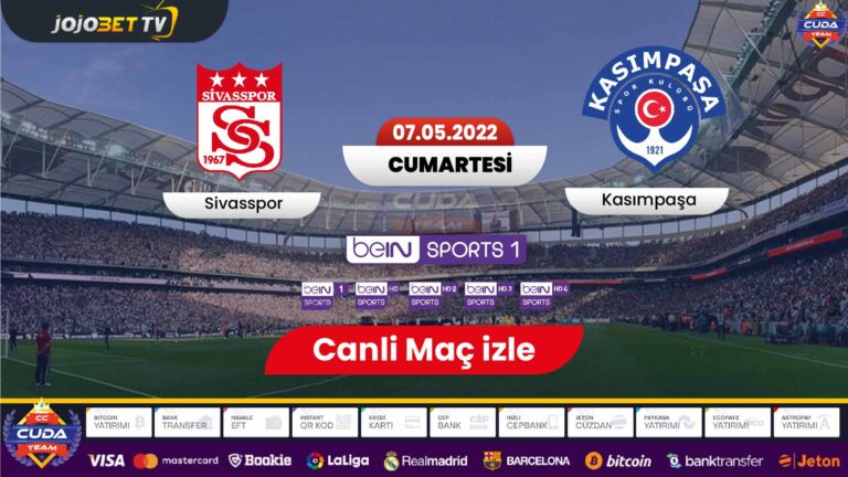 Sivasspor Kasımpaşa maçı canli izle, Bein sport şifresiz izle JojobetTV, Maç linkleri HD izle