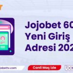 Jojobet 600 Yeni Giriş Adresi 2023