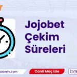 Jojobet Çekim Süreleri