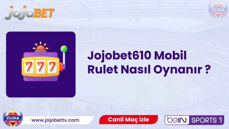 Jojobet610 Mobil Rulet Nasıl Oynanır ?