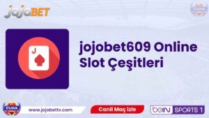 jojobet609 Online Slot Çeşitleri