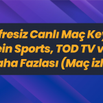 Şifresiz Canlı Maç Keyfi: Bein Sports, TOD TV ve Daha Fazlası (Maç izle)