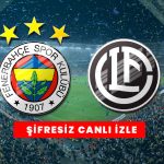 [Taraftarium 24] Fenerbahçe Lugano Maçı canli izle, Maçı donmadan izle ŞİFRESİZ