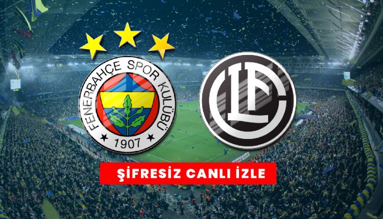 [Taraftarium 24] Fenerbahçe Lugano Maçı canli izle, Maçı donmadan izle ŞİFRESİZ