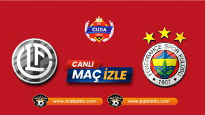 Lugano – Fenerbahçe Maçı Canlı İzleme Keyfi Taraftarium 24 ile Ücretsiz!