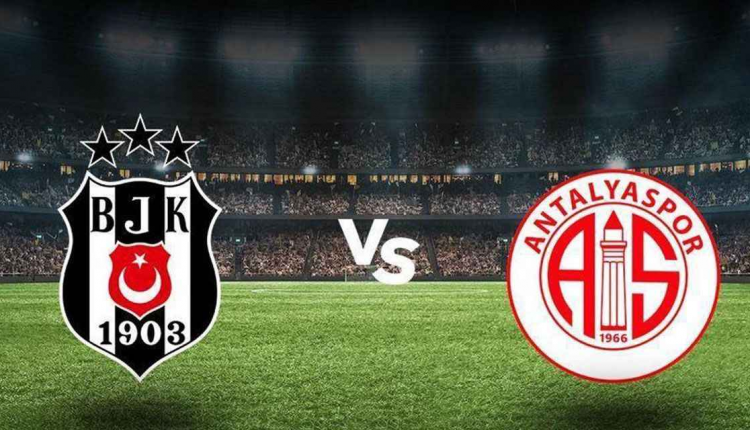 Beşiktaş - Antalyaspor Maçı Canlı Yayın ve Maç Linkleri