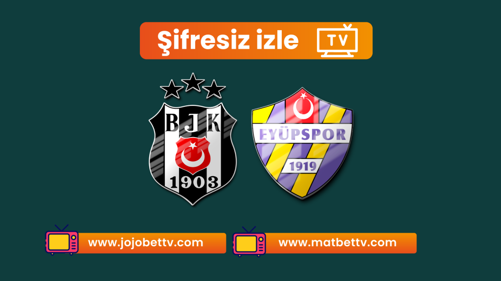Beşiktaş Eyüpspor Maçı ŞİFRESİZ CANLI izle, Bein Sports 1