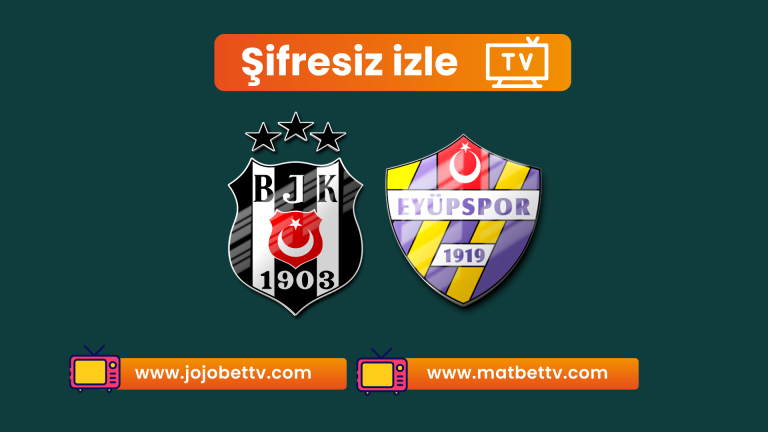 Beşiktaş Eyüpspor Maçı ŞİFRESİZ CANLI izle, Bein Sports 1