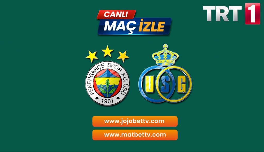 Fenerbahçe SK vs R. Union Saint-Gilloise Maçı canlı izle TRT 1 Web Online, Maç yorumu