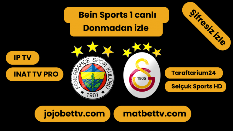 Fenerbahçe – Galatasaray Maçı canli izle (Bein Sports 1 Şifresiz)