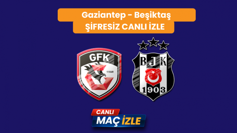 Gaziantep – Beşiktaş Canli izle Şifresiz Donmadan izle | 6 Ekim 2024 Pazar 8. Hafta Süper Lig
