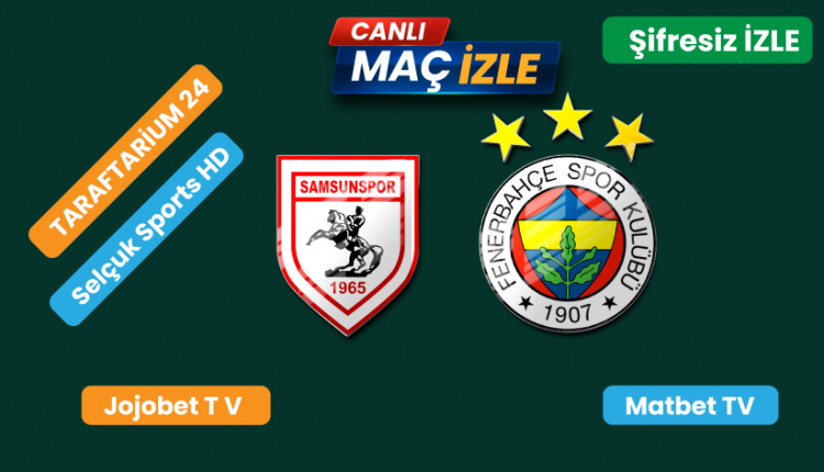 Samsunspor Fenerbahçe maçı