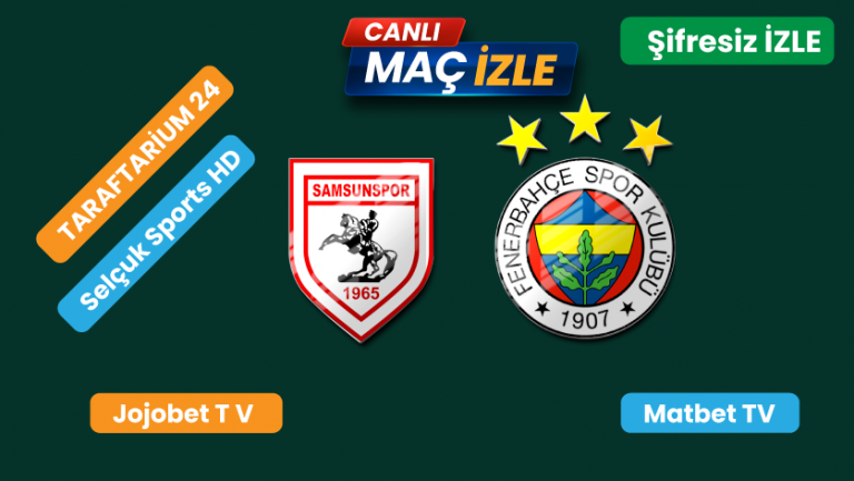 Samsunspor – Fenerbahçe Maçı Donmadan İzle, Bein Sports 1 Şifresiz Canlı | 20 Ekim 2024 Pazar, 9. Hafta Süper Lig