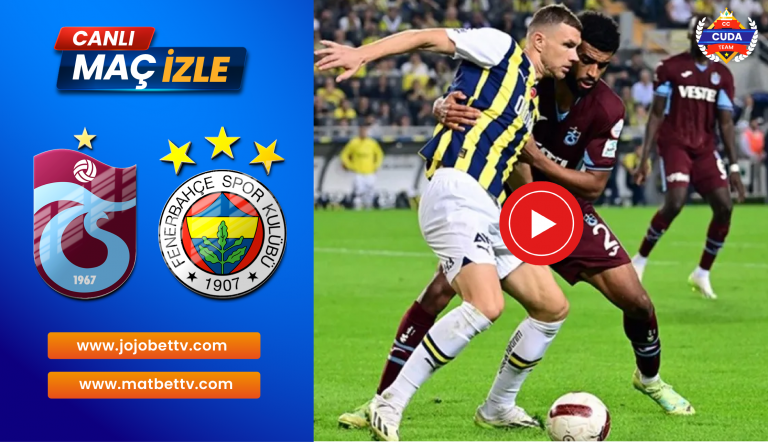 Trabzonspor – Fenerbahçe Maçı: Canlı İzle Seçenekleri ve Maç Öncesi Tüm Detaylar (Taraftarium 24)