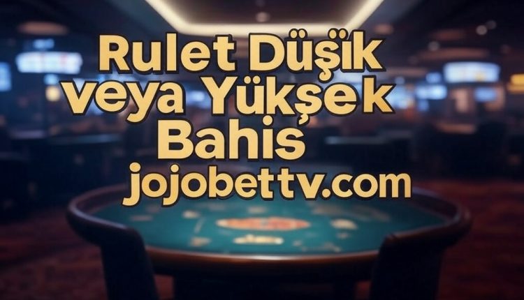 Rulet Düşük veya Yüksek Bahis