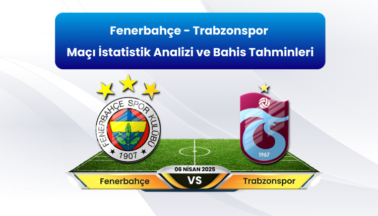 Fenerbahçe - Trabzonspor Maçı