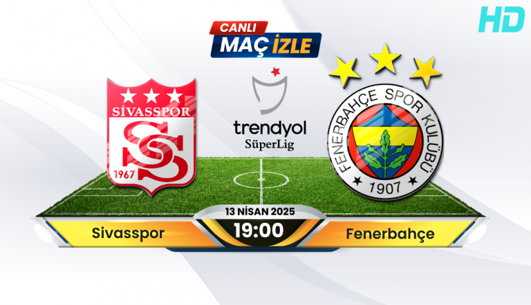 Sivasspor – Fenerbahçe Maçı: Kadrolar, İddaa Tahminleri, Yayın ve Detaylı Analiz