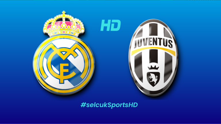 Real Madrid – Juventus Dev Düellosu! CANLI izle TRT 1