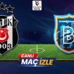 Beşiktaş – Başakşehir Canlı Maç İzle | Süper Lig Derbisi, Yayın Kanalı ve Son Dakika Gelişmeleri