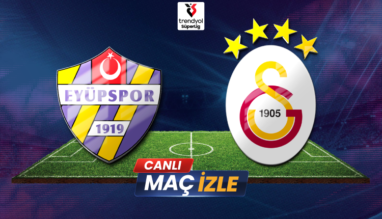 Eyüpspor – Galatasaray Canlı Maç İzle | Süper Lig 13 Eylül 2025 Yayın Bilgileri ve Maç Öncesi Analiz