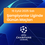 16 Eylül 2025 Şampiyonlar Ligi Maçları: Canlı Yayın Bilgileri, İddaa Tahminleri ve Detaylı Analizler