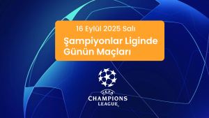 16 Eylül 2025 Şampiyonlar Ligi Maçları: Canlı Yayın Bilgileri, İddaa Tahminleri ve Detaylı Analizler