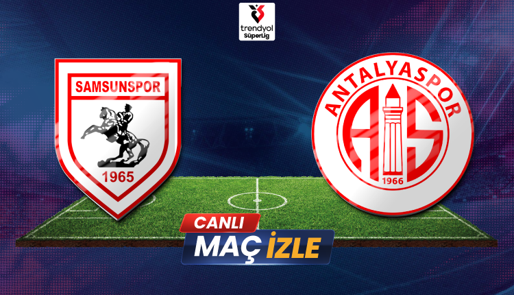 Samsunspor – Antalyaspor Canlı Maç İzle | Süper Lig Cumartesi Karşılaşmasının Tüm Detayları