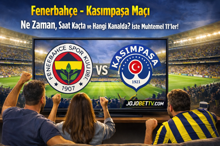 Fenerbahçe – Kasımpaşa Maçı Ne Zaman, Saat Kaçta ve Hangi Kanalda? İşte Muhtemel 11’ler!