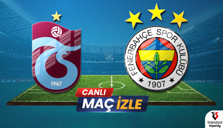 Trabzonspor - Fenerbahçe Maçı