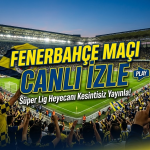 Fenerbahçe Maçı Canlı izle