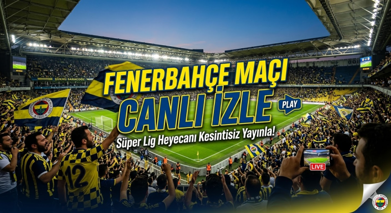 Fenerbahçe Maçı Canlı izle
