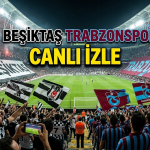 Beşiktaş – Trabzonspor canlı izle