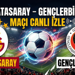 Galatasaray – Gençlerbirliği Maçı Canlı İzle (2026) | Şifresiz Yayın, Saat Kaçta, Hangi Kanalda?